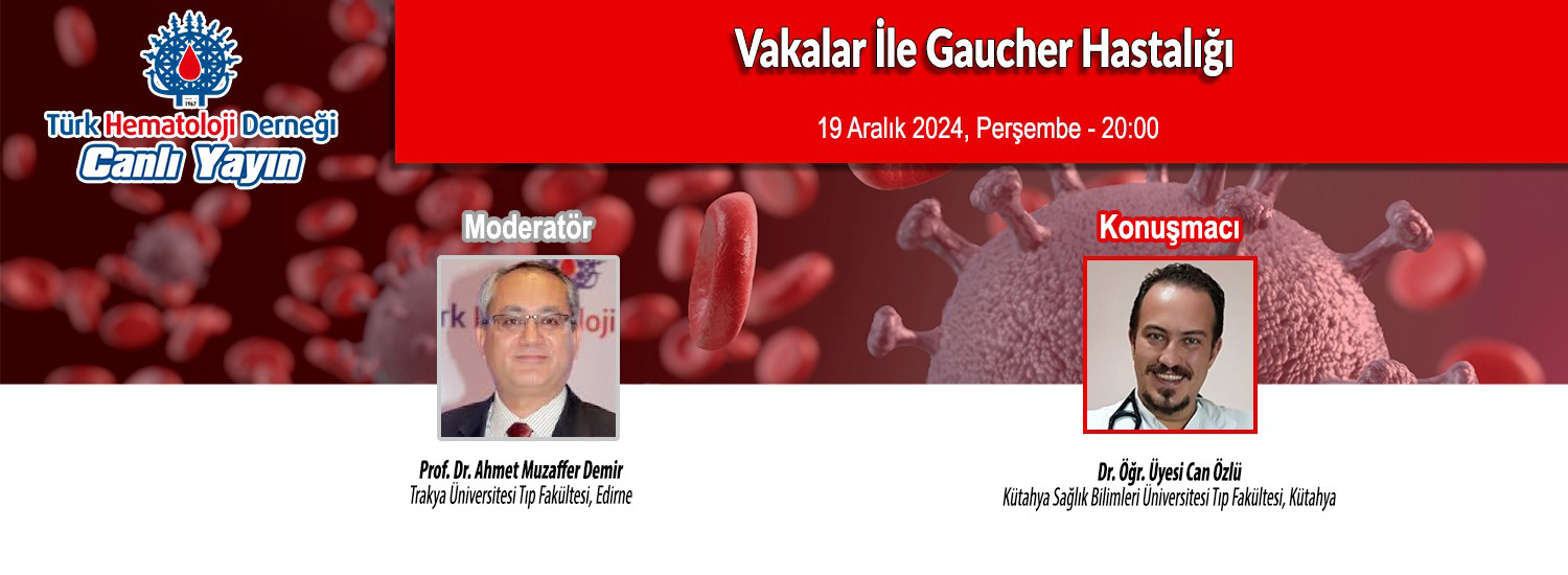 Vakalar İle Gaucher Hastalığı - 19 Aralık 2024