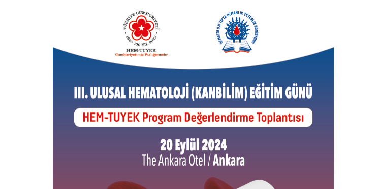 III. Ulusal Hematoloji (Kanbilim) Eğitim Günü / HEM-TUYEK Program Değerlendirme Toplantısı