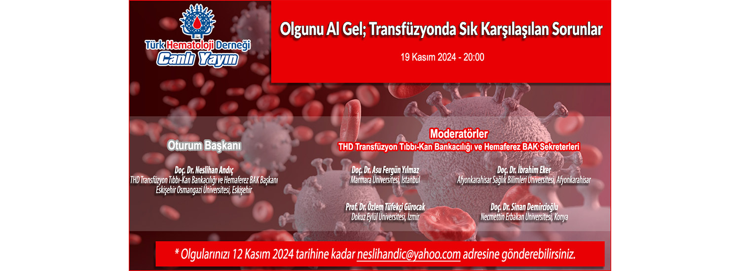 Olgunu Al Gel; Transfüzyonda Sık Karşılaşılan Sorunlar - 19 Kasım 2024